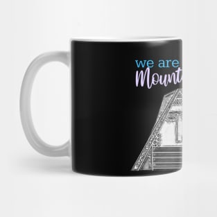 we are our mountains Mug